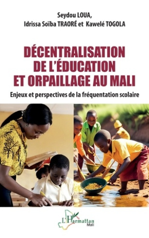 Loua_Seydou_Traor_Idrissa_So_ba_Togola_Kaw_l_-D_centralisation_de_l_ducation_et_orpaillage_au_Mali._Enjeux_et_perspectives_de_la_fr_quentation_sc-9782336575902_0