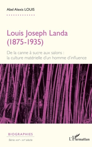 Louis_Abel_Alexis-Louis_Joseph_Landa_1875-1935_._De_la_canne_sucre_aux_salons_la_culture_mat_rielle_d_un_homme-9782336571164_0