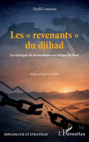 Lounnas_Djallil_Levallois_Agn_s-Les_revenants_du_djihad._Les_strat_gies_de_r_conciliation_en_Afrique_du_Nord-9782336597157_0
