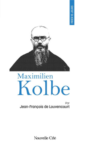 Louvencourt_Jean-Fran_ois_de-Prier_15_jours_avec_Maximilien_Kolbe-9782375826102_0