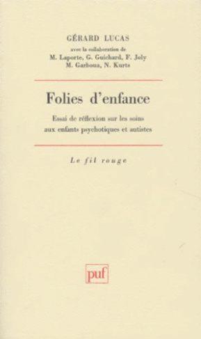 Lucas_G_rard-FOLIES_D_ENFANCE._Essai_de_r_flexion_sur_les_soins_aux_enfants_psychotiques_et_autistes-9782130488538_0