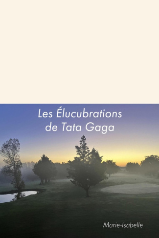 MARIE-ISABELLE-Les_lucubrations_de_Tata_Gaga-9791040596516_0