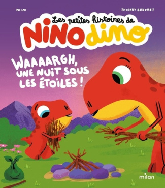 MIM_BEDOUET-Les_petites_histoires_de_Nino_Dino_-_Waaaargh_une_nuit_sous_les_toiles_-9782408063917_0
