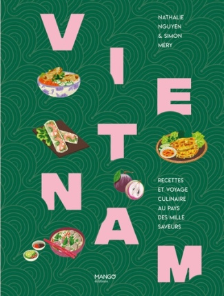 M_ry_Simon_Nguyen_Nathalie_Ung_M_lody-Vietnam._Recettes_et_voyage_culinaire_au_pays_des_mille_saveurs-9782317039553_0