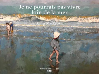MacKeown_James-Je_ne_pourrais_pas_vivre_loin_de_la_mer-9782848115023_0