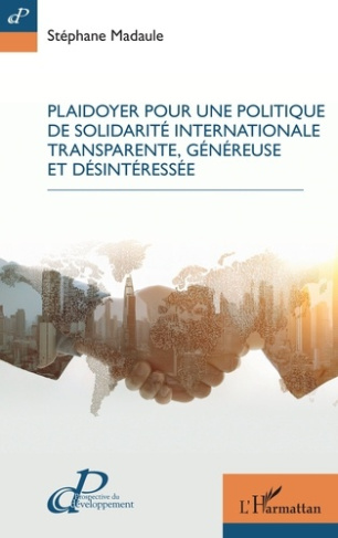 Madaule_St_phane-Plaidoyer_pour_une_politique_de_solidarit_internationale_transparente_g_n_reuse_et_d_sint_ress_e-9782336599434_0