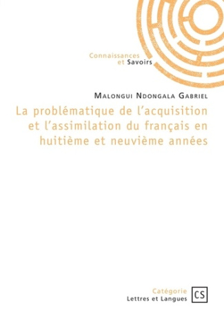 Malongui_Ndongala_gabriel-La_probl_matique_de_l_acquisition_et_l_assimilation_du_fran_ais_en_huiti_me_et_neuvi_me_ann_es._Cas-9782342377248_0