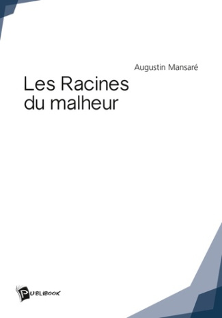 Mansar_Augustin-Les_Racines_du_malheur-9782342051452_0