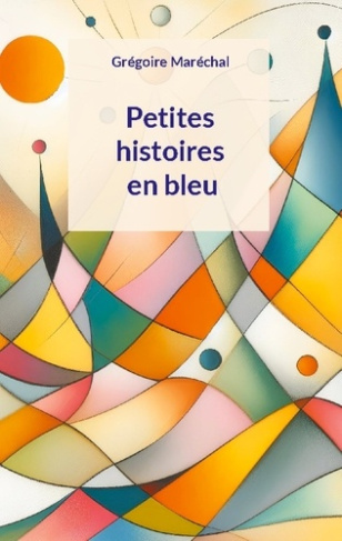 Marechal_Gregoire-Petites_histoires_en_bleu-9782322636167_0