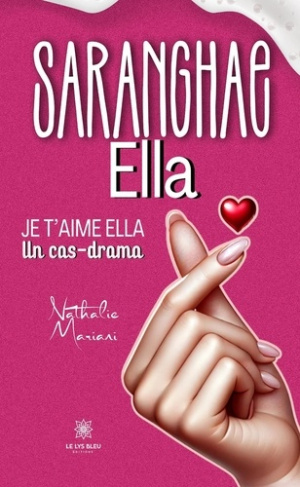 Mariani_Nathalie-Saranghae_Ella_-_Je_t_aime_Ella._Un_cas-drama-9791042261429_0
