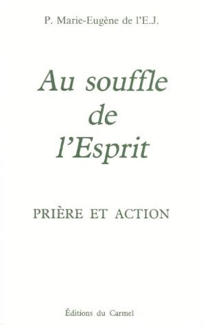 Marie-Eug_ne_de_l_Enfant-J_sus-AU_SOUFFLE_DE_L_ESPRIT._Pri_re_et_action-9782900424124_0