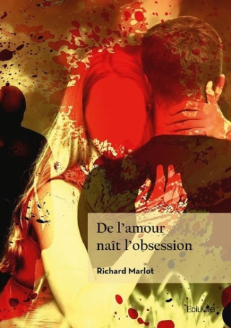 Marlot_Richard-De_l_amour_na_t_l_obsession-9782414636242_0
