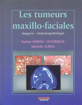 Martin-Duverneuil_Nadine_Auriol_Michelle-Les_tumeurs_maxillo-faciales._Imagerie_-_Anatomopathologie-9782840233800_0