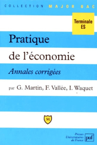 Martin_Gilles_Vallee_Fr_d_rique_Waquet_Isabell-PRATIQUE_DE_L_ECONOMIE_TERMINALE_ES._Annales_corrig_es-9782130477594_0