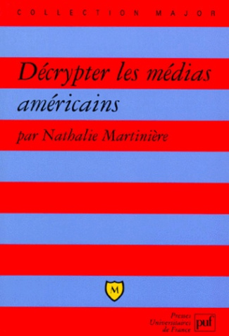 Martini_re_Nathalie-D_crypter_les_m_dias_am_ricains-9782130490869_0