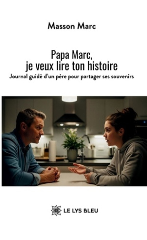 Masson_Marc-Papa_Marc_je_veux_lire_ton_histoire._Journal_guid_d_un_p_re_pour_partager_ses_souvenirs-9791042298227_0