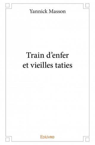 Masson_Yannick-Train_d_enfer_et_vieilles_taties-9782334081375_0