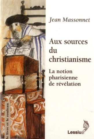 Massonnet_Jean-Aux_sources_du_christianisme._La_notion_pharisienne_de_r_v_lation-9782872992362_0