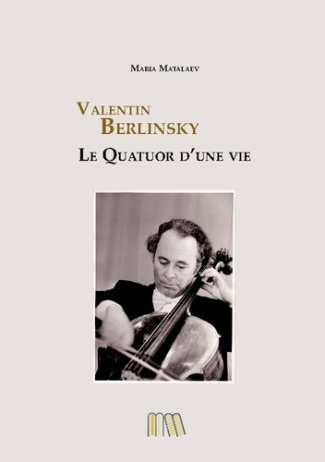 Matalaev_Maria-Valentin_Berlinsky._Le_quatuor_d_une_vie-9791097714208_0
