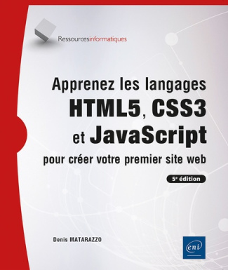 Matarazzo_Denis-Apprenez_les_langages_HTML5_CSS3_et_JavaScript_pour_cr_er_votre_premier_site_web._5e_dition-9782409052910_0