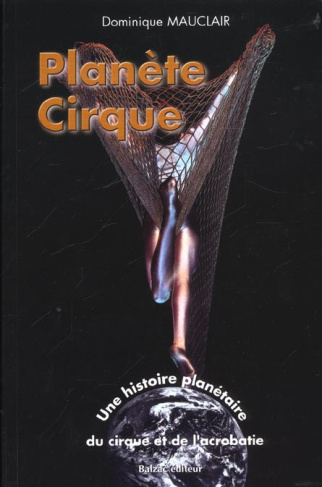 Mauclair_Dominique-Plan_te_cirque._Une_histoire_plan_taire_du_cirque_et_de_l_acrobatie-9782913907102_0