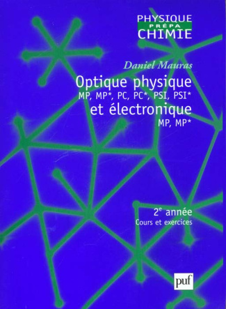 Mauras_Daniel-Optique_Physique_MP_MP_PC_PSI_PSI_et_lectronique_MP_MP_._2_me_ann_e_cours_et_exercices-9782130514091_0