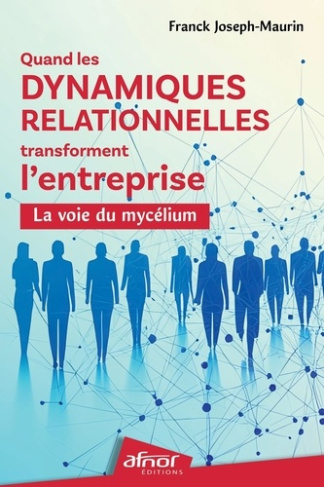 Maurin_Franck_Joseph-Quand_les_dynamiques_relationnelles_transforment_l_entreprise_la_voie_du_myc_lium-9782124659524_0
