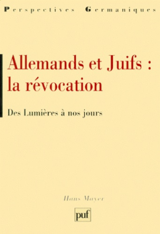 Mayer_Hans-ALLEMANDS_ET_JUIFS_LA_REVOCATION._Des_Lumi_res_nos_jours-9782130496175_0