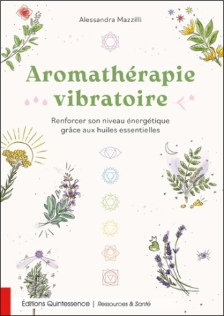 Mazzilli_Alessandra-Aromath_rapie_vibratoire_-_Renforcer_son_niveau_nerg_tique_gr_ce_aux_huiles_essentielles-9782358052993_0