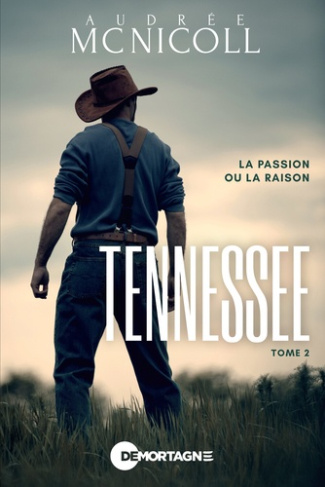 Mcnicoll_Audr_e-Tennessee_Tome_2_-_La_passion_ou_la_raison-9782897925024_0