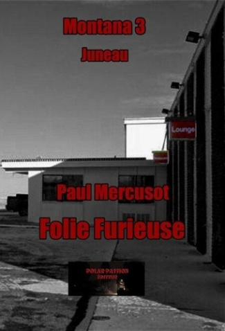 Mercusot_Paul-Folie_furieuse._Montana_3_Juneau-9782487612020_0