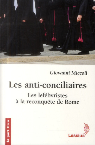 Miccoli_Giovanni_Clarot_Bruno_De_Paepe_Christi-Les_anti-conciliaires._Les_lef_bvristes_la_reconqu_te_de_Rome-9782872992461_0
