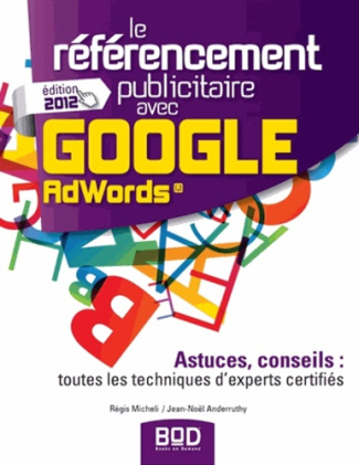 Micheli_R_gis_Anderruthy_Jean-No_l-Le_r_f_rencement_publicitaire_avec_Google_Adwords._Astuces_conseils_toutes_les_techniques_d_exper-9782810625376_0