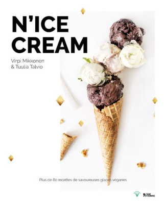 Mikkonen_Virpi_Talvio_Tuulia-N_Ice_cream_Plus_de_80_recettes_des_savoureuses_glaces_v_ganes-9782825146736_0