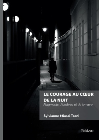 Miossi-tsoni_Sylvianne-Le_courage_au_coeur_de_la_nuit._Fragments_d_ombres_et_de_lumi_re-9782414815944_0