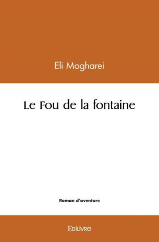 Mogharei_Eli-Le_Fou_de_la_fontaine-9782414527397_0