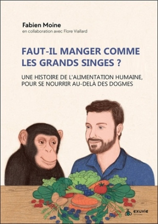 Moine_Fabien_Viallard_Flore-Faut-il_manger_comme_les_grands_singes_Une_histoire_de_l_alimentation_humaine_pour_se_nourrir_au--9782491031787_0