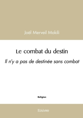 Mokili_Joel_merveil-Le_combat_du_destin._Il_n_y_a_pas_de_destin_e_sans_combat-9782414618019_0