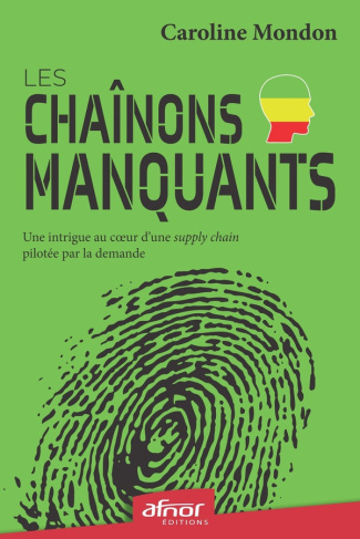 Mondon_Caroline-Les_cha_nons_manquants_une_intrigue_au_coeur_d_une_supply_chain_pilot_e_par_la_demande-9782124659609_0