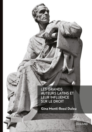 Monti-rossi_Dulou_gina-Les_grands_auteurs_latins_et_leur_influence_sur_le_droit-9782414638673_0