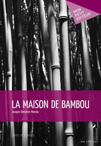 Moreau_Jacques_Donatien-La_maison_de_bambou-9782748357615_0