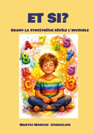 Morvan_Corniglion_maryse-Et_si._Quand_la_synesthesie_revele_l-9782322597031_0