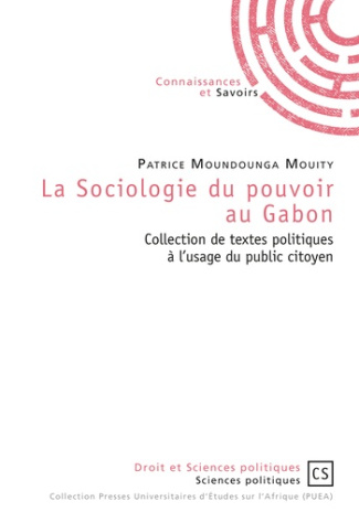 Moundounga_Mouity_Patrice-La_sociologie_du_pouvoir_au_Gabon._Collection_de_textes_politiques_l_usage_du_public_citoyen-9782753903982_0