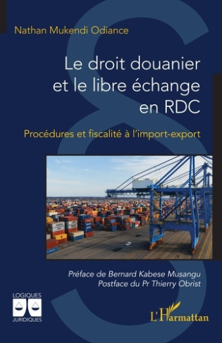 Mukendi_Odiance_Nathan_Kabese_Musangu_Bernard_-Le_droit_douanier_et_le_libre_change_en_RDC._Proc_dures_et_fiscalit_l_import-export-9782336550015_0