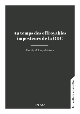 Mulongo_Freddy-Au_temps_des_effroyables_imposteurs_de_la_RDC-9782414827282_0