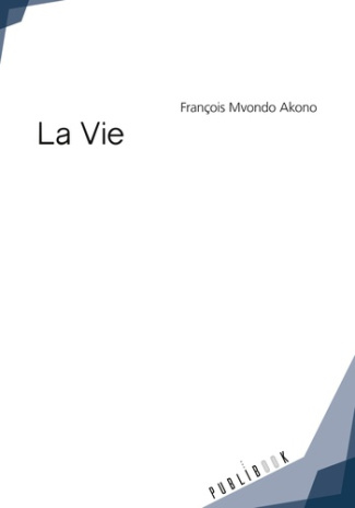 Mvondo_Akono_Fran_ois-La_vie-9782342158632_0
