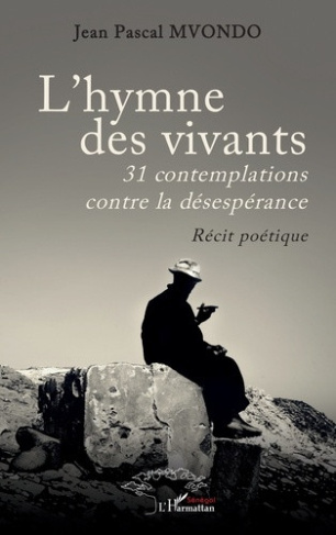 Mvondo_Jean_pascal-L_hymne_des_vivants._31_contemplations_contre_la_d_sesp_rance_-_R_cit_po_tique-9782336633084_0