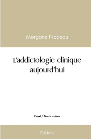 Nadeau_Morgane-L_addictologie_clinique_aujourd_hui-9782414480968_0