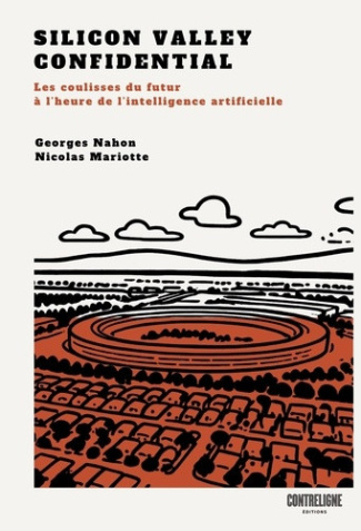 Nahon_Georges_Mariotte_Nicolas_Alamowitch_St_p-Silicon_Valley_Confidential._Les_coulisses_du_futur_l_heure_de_l_intelligence_artificielle-9791098668302_0