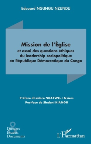 Ngungu_Nzundu_edouard_Ndaywel_nziem_isidore_-Mission_de_l_glise_et_essai_des_questions_thiques_du_leadership_sociopolitique_en_R_publique_D_moc-9782336564319_0